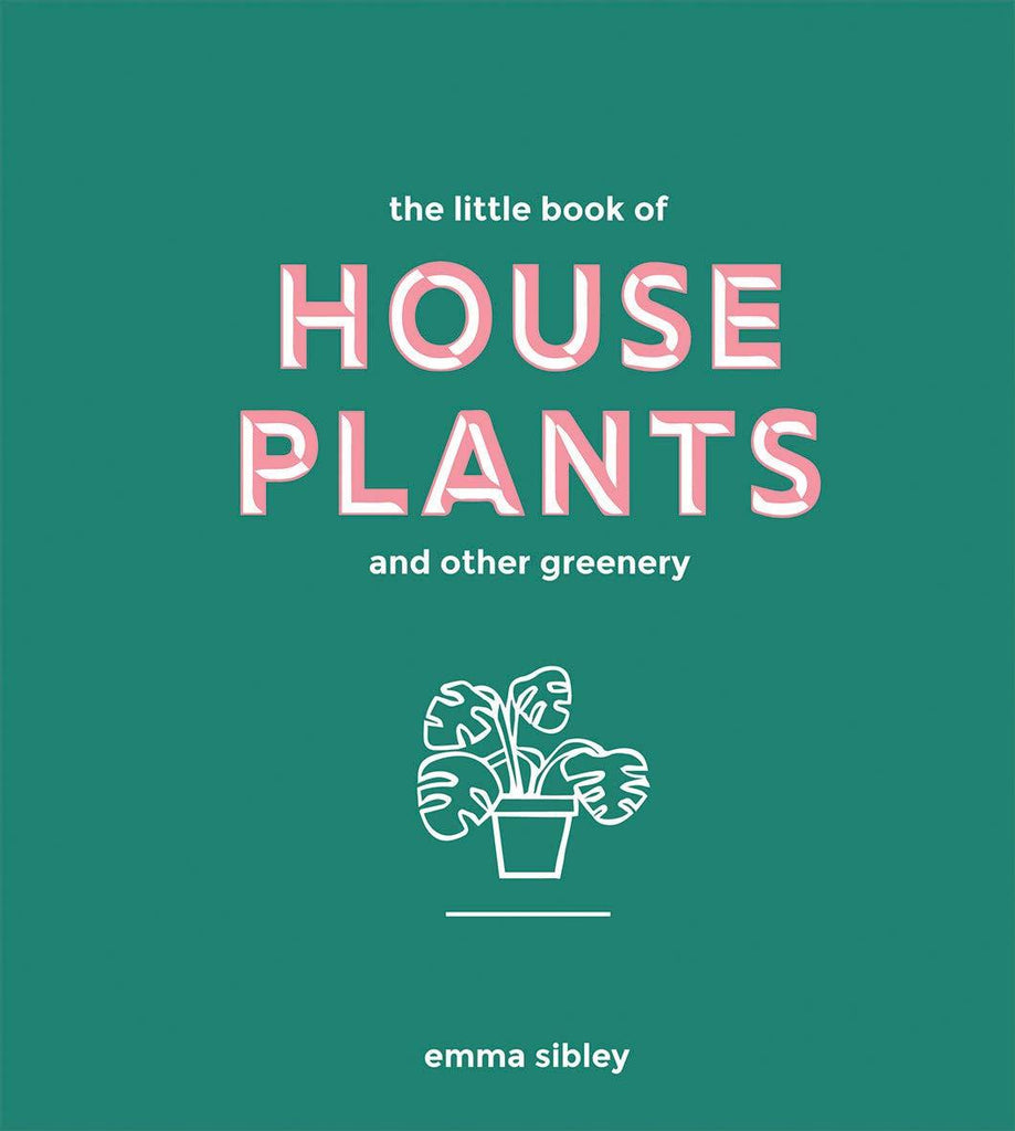 The Little Book of House Plants and Other Greenery - Emma Sibley - Penny Brohn Shop