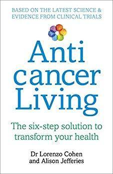 Anti Cancer Living - Dr Lorenzo Cohen & Alison Jefferies - Penny Brohn Shop