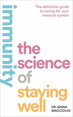 Immunity: The Science of Staying Well by Dr Jenna Macciochi - Penny Brohn Shop