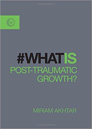 What is Post-Traumatic Growth? by Miriam Akhtar - Penny Brohn Shop